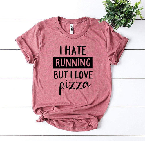 I Hate Running But I Love Pizza T-shirt