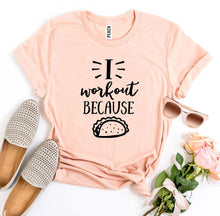 Load image into Gallery viewer, I Workout Because Tacos T-shirt