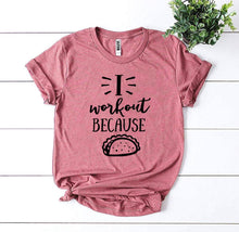Load image into Gallery viewer, I Workout Because Tacos T-shirt