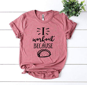I Workout Because Tacos T-shirt